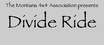 The Montana 4x4 Association presents
Divide Ride 